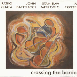 Ratko Zjaca & Stanislav Mitrovic - Crossing The Border (CD)