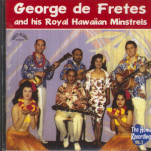 George de Fretes and his Royal Hawaiian Minstrels - The Home Recordings Vol.2 (CD)