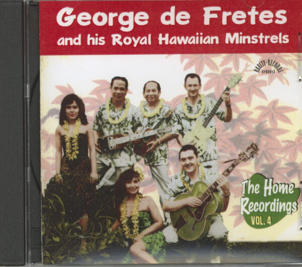 George De Fretes and his Royal Hawaiian Minstrels - The Home Recordings Vol.4 (CD)