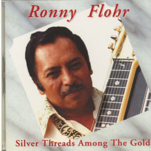 Ronny Flohr - Silver Threads Among The Gold (CD)