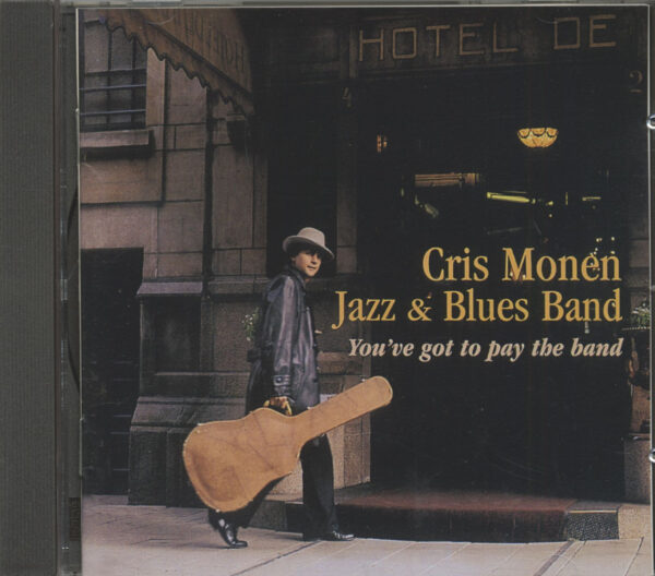 Cris Monen Jazz & Blues Band - You've Got To Pay The Band (CD)