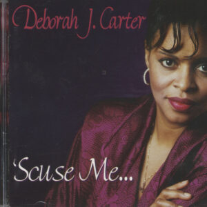 Deborah J. Carter - 'Scuse Me... (CD)