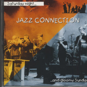 Jazz Connection - Saturday Night And Gloomy Sunday (CD)