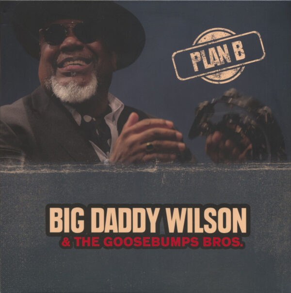 Big Daddy Wilson & the Gossebumps Bros. - Plan B (LPl)