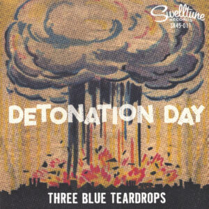 THREE BLUE TEARDROPS - Detonation Day (7inch