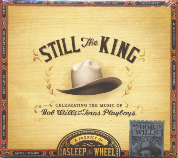 Asleep At The Wheel - Still The King - Celebrating The Music Of Bob Wills And His Texas Playboys (CD)