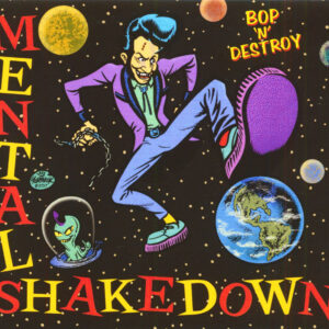 Mental Shakedown - Bop'n'Destroy (CD)