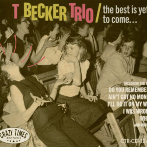 T Becker Trio - The Best Is Yet To Come...(CD)