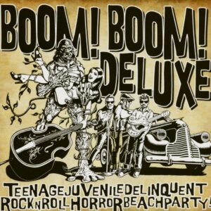 Boom! Boom! Deluxe - Teenagejuveniledelinquentrocknrollhorrorbeachparty (CD