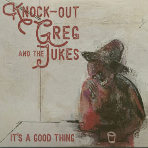 Knock-Out Greg & The Jukes - It's A Good Thing (CD)