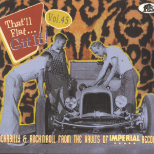 Various - That'll Flat Git It - Vol.45 - That'll Flat Git It! Rockabilly & Rock 'n' Roll From The Vaults Of Imperial Records (CD)