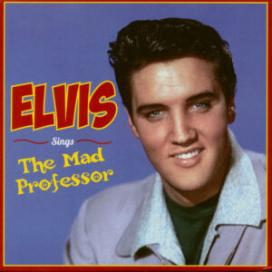 Elvis Presley - Elvis Sings The Mad Professor (CD)