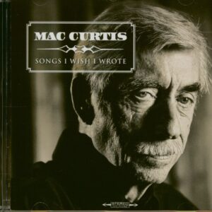 Mac Curtis - Songs I Wish I Wrote (CD)