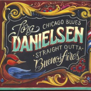 Jörg Danielsen - Chicago Blues Straight Outta Buenos Aires (CD)