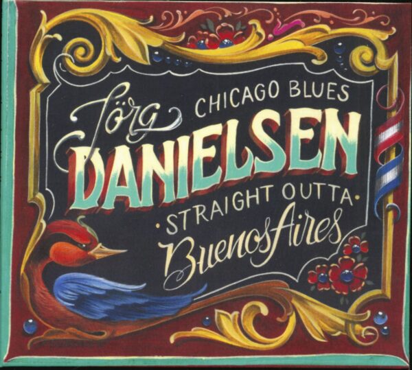 Jörg Danielsen - Chicago Blues Straight Outta Buenos Aires (CD)