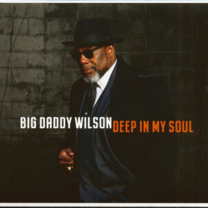 Big Daddy Wilson - Deep In My Soul (CD)