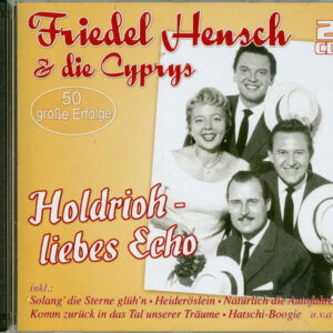 Friedel Hensch & Die Cyprys - Holdrioh - liebes Echo - 50 große Erfolge (2-CD)