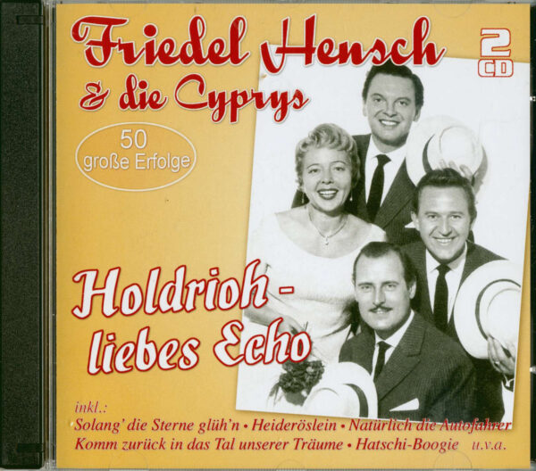 Friedel Hensch & Die Cyprys - Holdrioh - liebes Echo - 50 große Erfolge (2-CD)