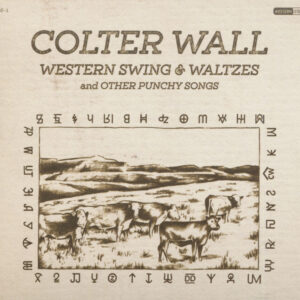 Colter Wall - Western Swing & Waltzes And Other Punchy Songs (CD)