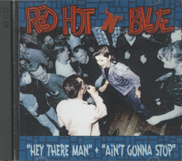 RED HOT & BLUE - Hey There Man & Ain't Gonna Stomp (2-CD)