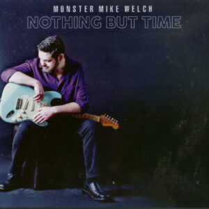 Monster Mike Welch - Nothing But Time (CD)