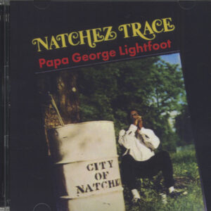 Papa George Lightfoot - Natchez Trace (CD)