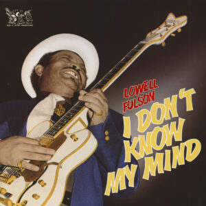 Lowell Fulsom - I Don't Know My Mind (LP)