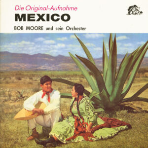 Bob Moore und sein Orchester - Mexico - Die Original-Aufnahme (LP)