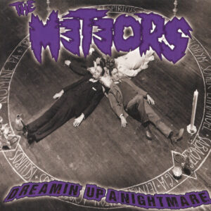 The Meteors - Dreamin' Up A Nightmare (CD)