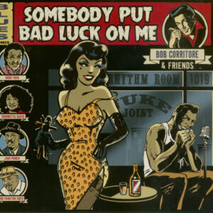 Bob Corritore & Friends - Somebody Put Bad Luck On Me (CD)