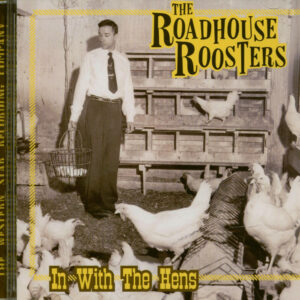 The Roadhouse Roosters - In With The Hens (CD)