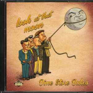 The Dime Store Dukes - Look At That Moon (CD)