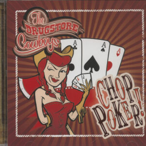 DRUGSTORE COWBOYS - Chop Poker! (CD)