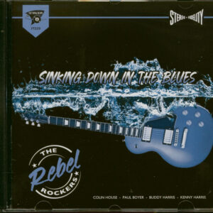 The Rebel Rockers - Sinking Down In The Blues (CD)