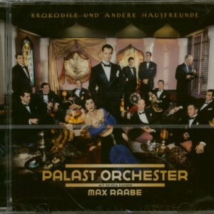 Max Raabe & Palast Orchester - Krokodile Und Andere Hausfreunde (CD)