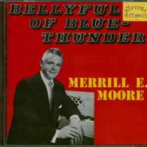 Merrill Moore - Bellyful Of Blue Thunder (CD)