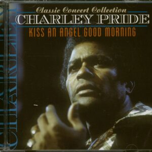 Charley Pride - Kiss An Angel Good Morning (CD)