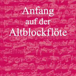 Schule für Altblockflöte Anfang auf der Altblockflöte