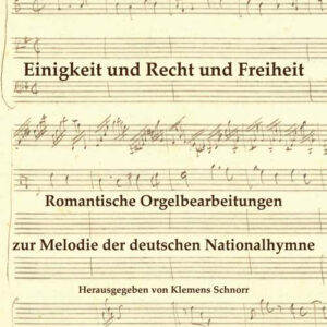 Spielstücke für Orgel Einigkeit und Recht und Freiheit