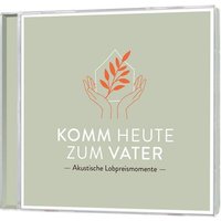 Komm heute zum Vater