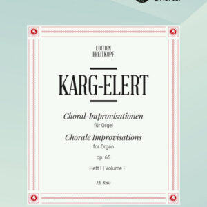 Spielstücke für Orgel CHORAL IMPROVISATIONEN 1 OP 65