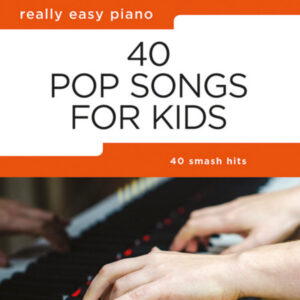 Songbook Really Easy Piano: 40 Pop Songs for Kids