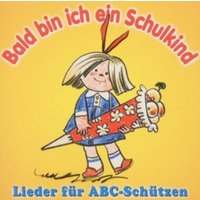 Bald Bin Ich Ein Schulkind-Lieder Für ABC-Schütz