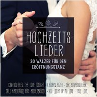 Hochzeitslieder - 20 Walzer für den Eröffnungstanz