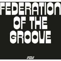 Federation Of The Groove (180Gr./Gatefold)