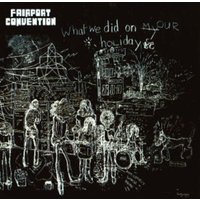 Fairport Convention: What We Did On Our Holiday (Digit.Remas