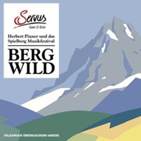 Bergwild: Herbert Pixner & das Spielberg Musikfest