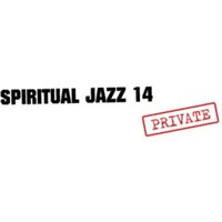 Spiritual Jazz 14: PRIVATE