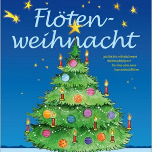 Weihnachtsliederbuch für Sopranblockflöte Flötenweihnacht