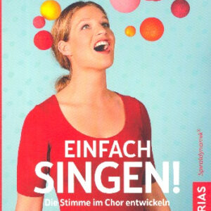 Arbeitsbuch Einfach singen : Die Stimme im Chor entwickeln